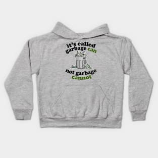 It's Called Garbage Can, Not Garbage Cannot - Humorous Statement Design Kids Hoodie